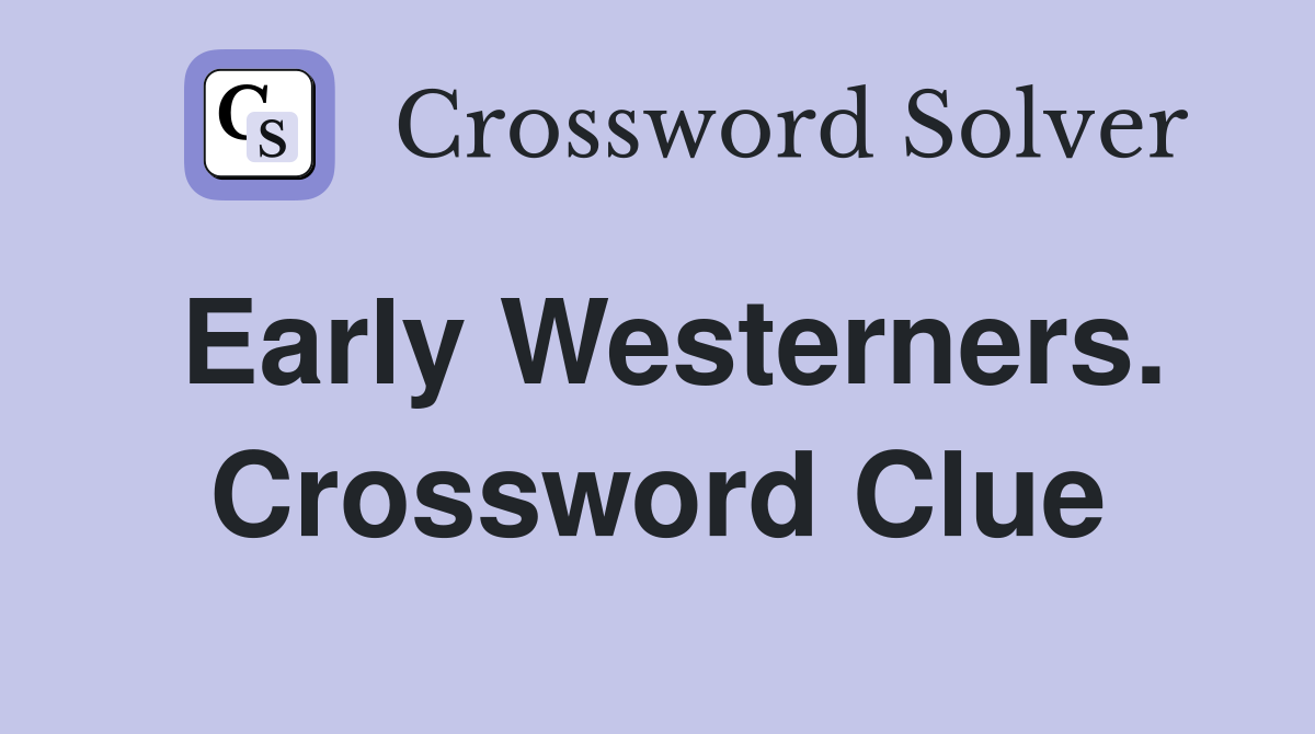Early Westerners. Crossword Clue