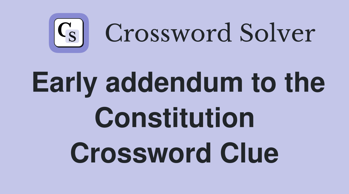 Early addendum to the Constitution Crossword Clue