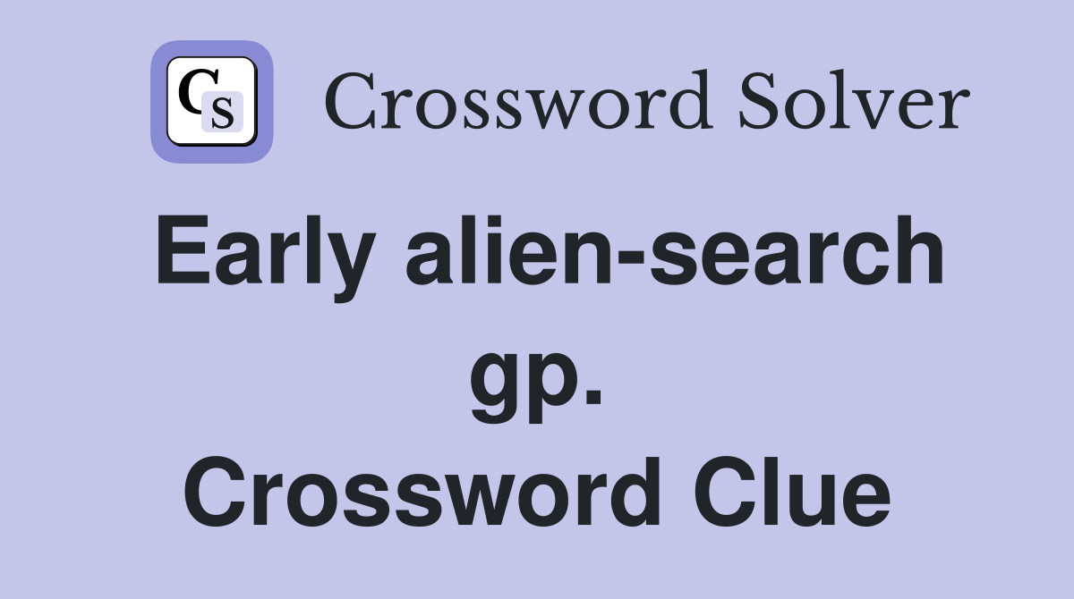Early alien-search gp. Crossword Clue
