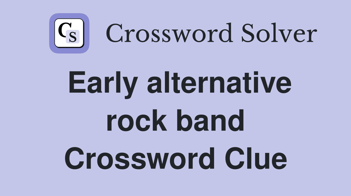 Early alternative rock band Crossword Clue