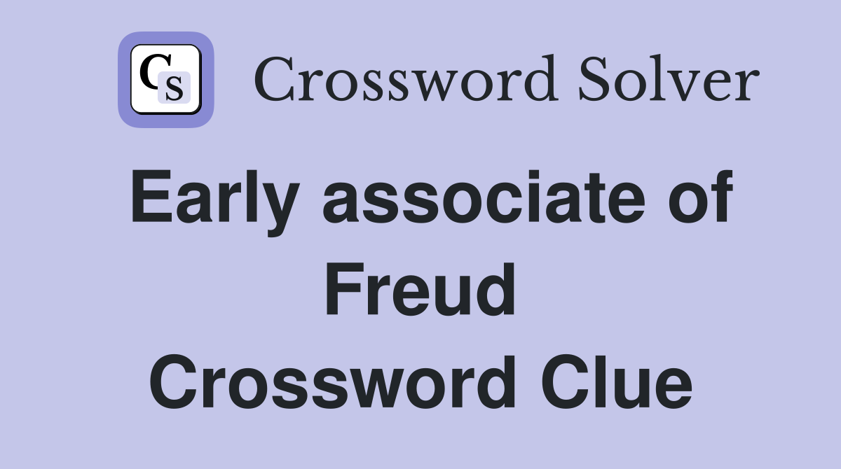 Early associate of Freud Crossword Clue