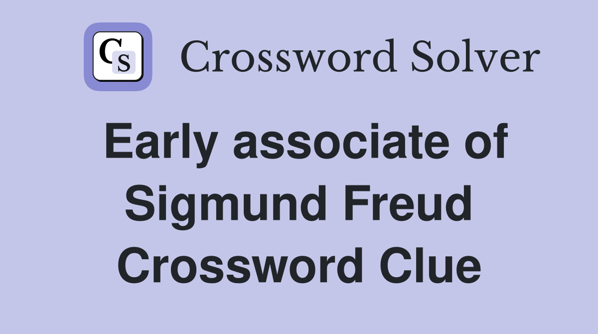 Early associate of Sigmund Freud Crossword Clue