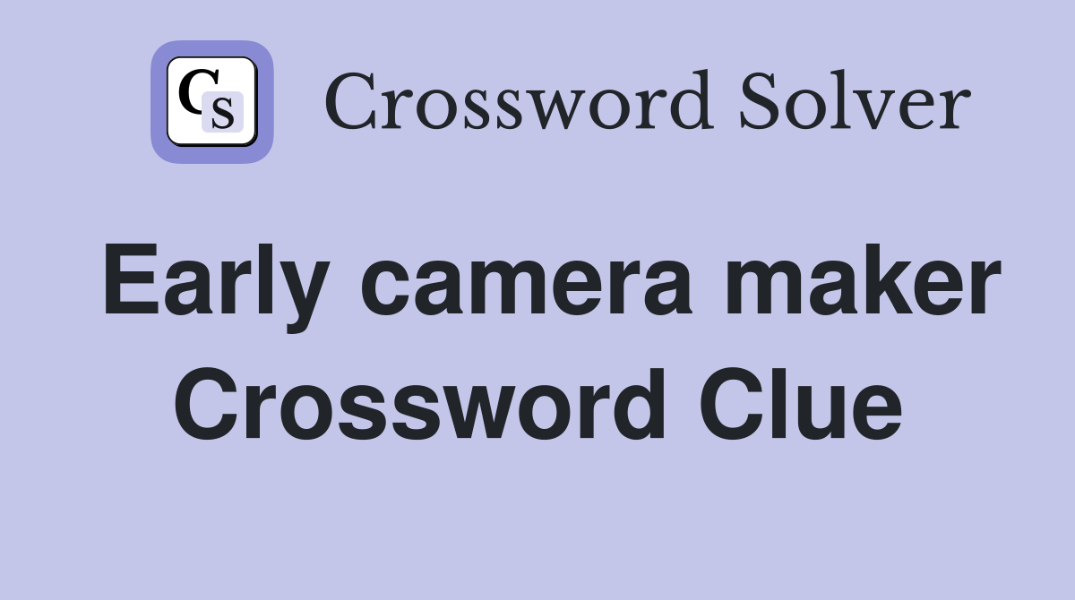 Early camera maker Crossword Clue