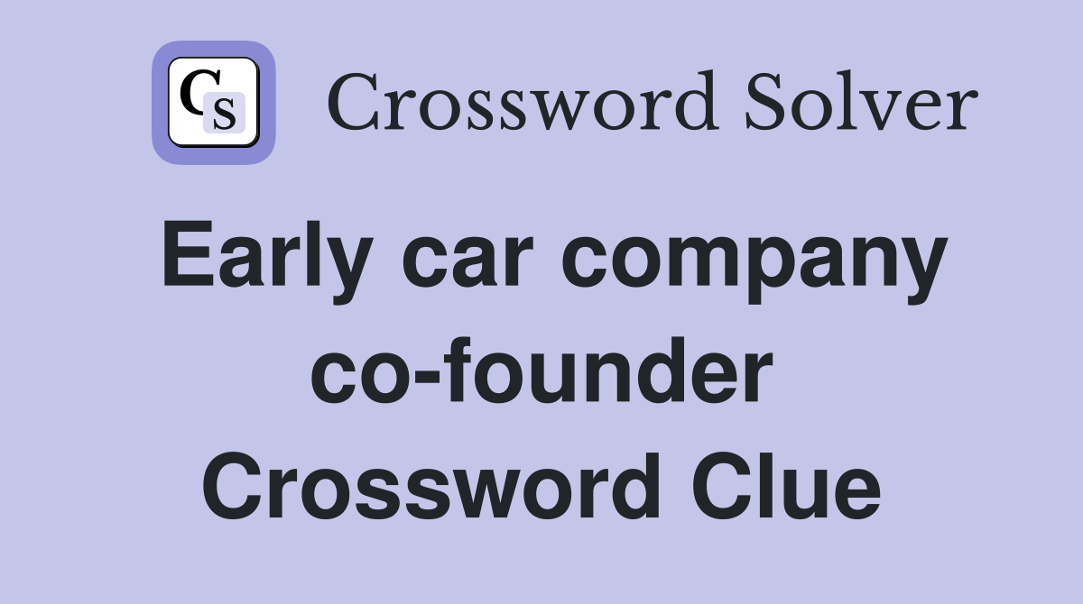 Early car company co-founder Crossword Clue