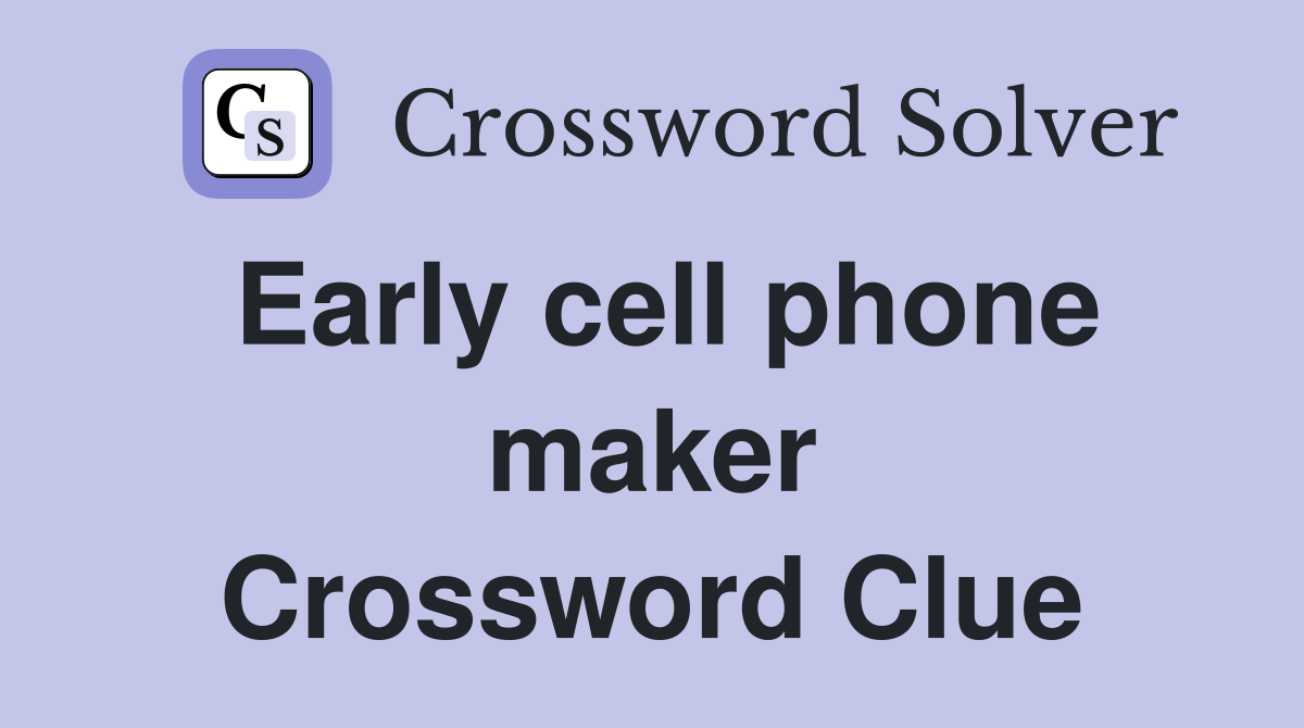 Early cell phone maker Crossword Clue