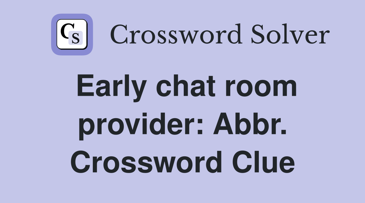 Early chat room provider: Abbr. Crossword Clue