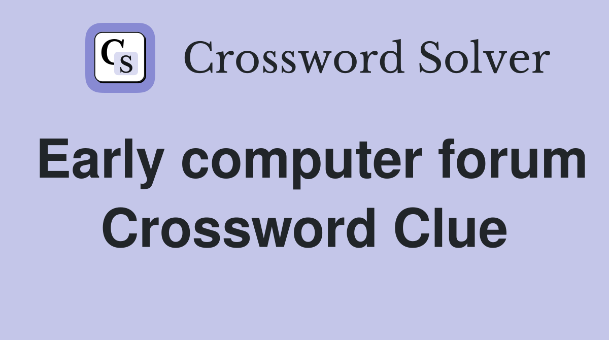 Early computer forum Crossword Clue