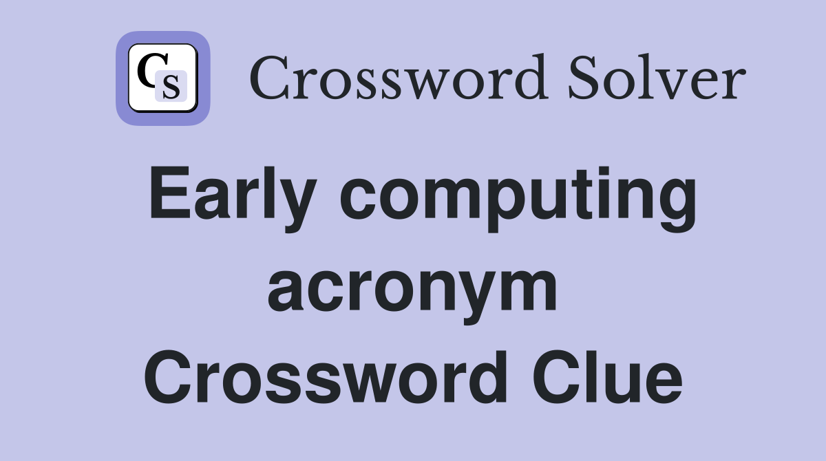 Early computing acronym Crossword Clue
