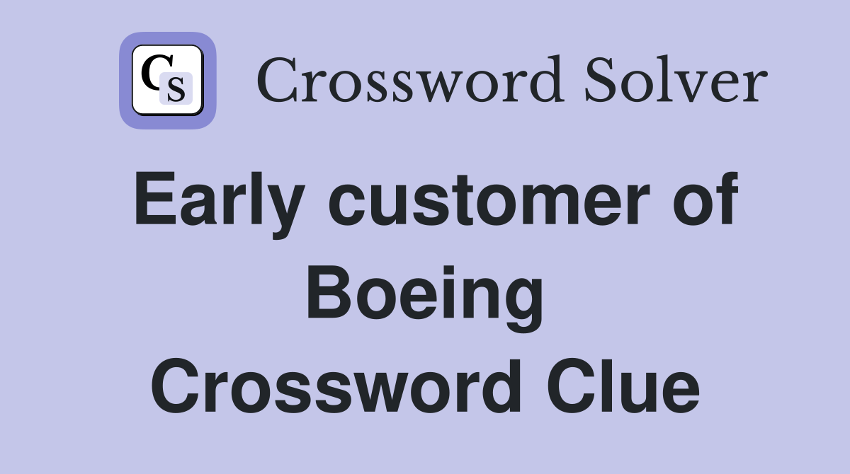 Early customer of Boeing Crossword Clue
