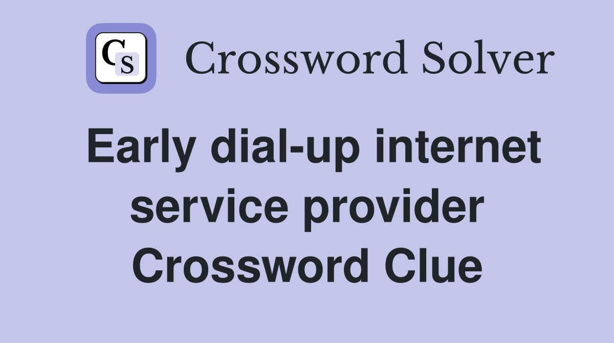 Early dial-up internet service provider Crossword Clue
