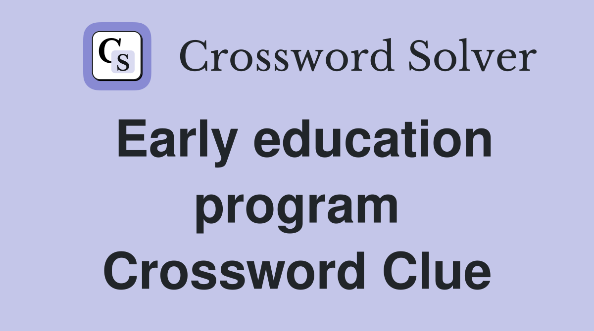 Early education program Crossword Clue