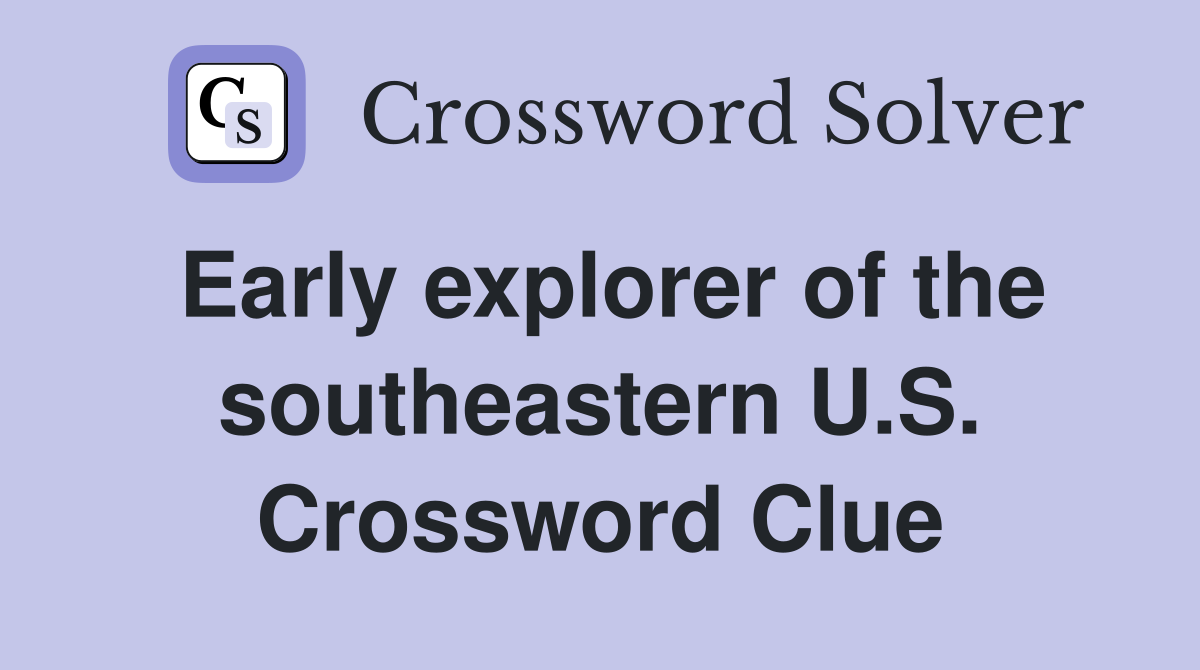 Early explorer of the southeastern U.S. Crossword Clue