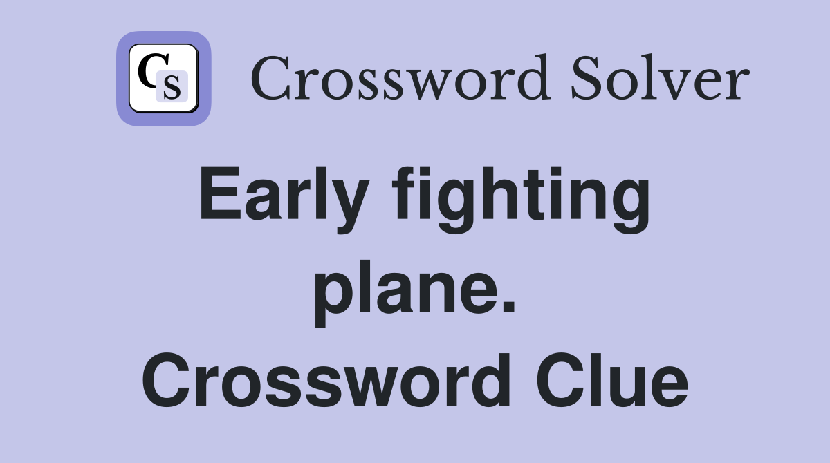 Early fighting plane. Crossword Clue