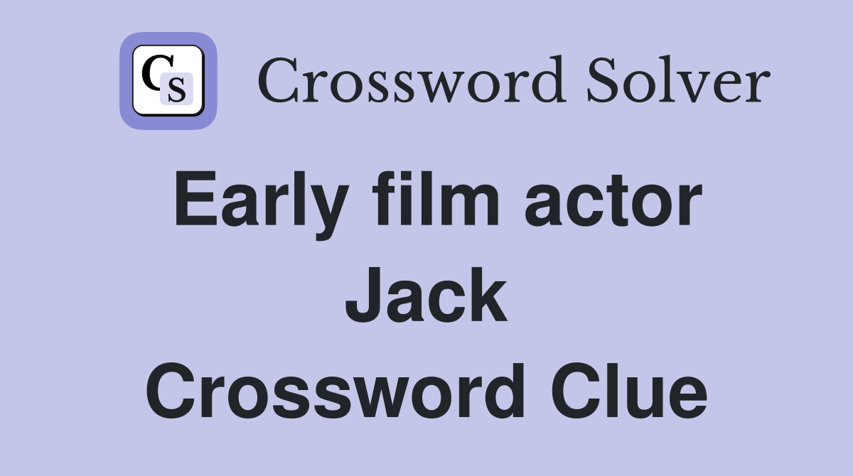 Early film actor Jack Crossword Clue