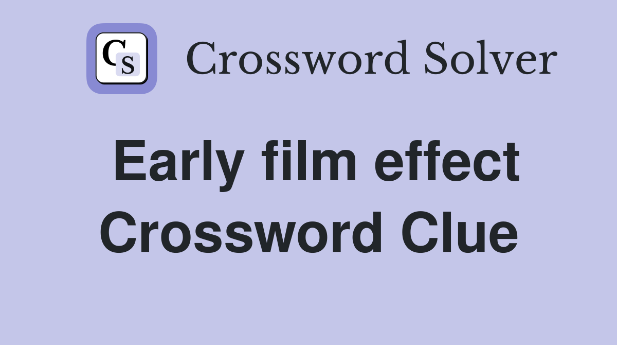 Early film effect Crossword Clue