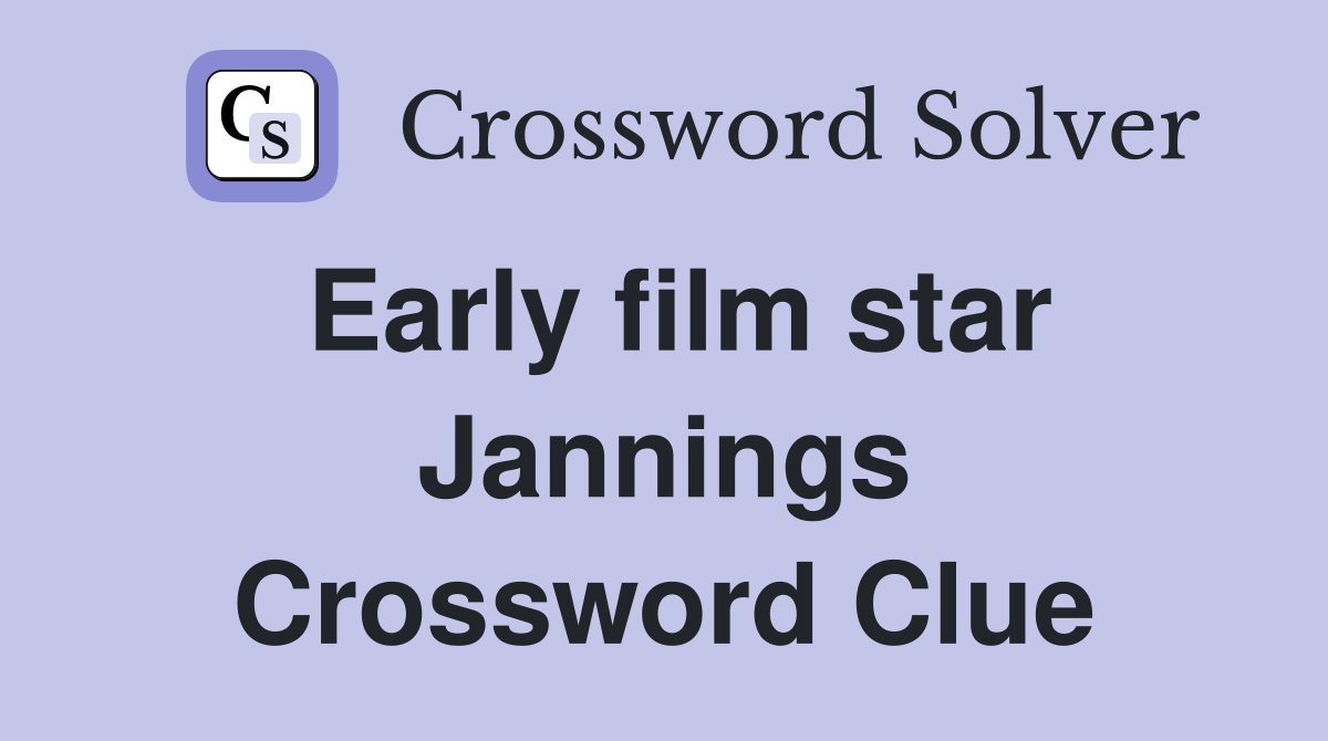 Early film star Jannings Crossword Clue