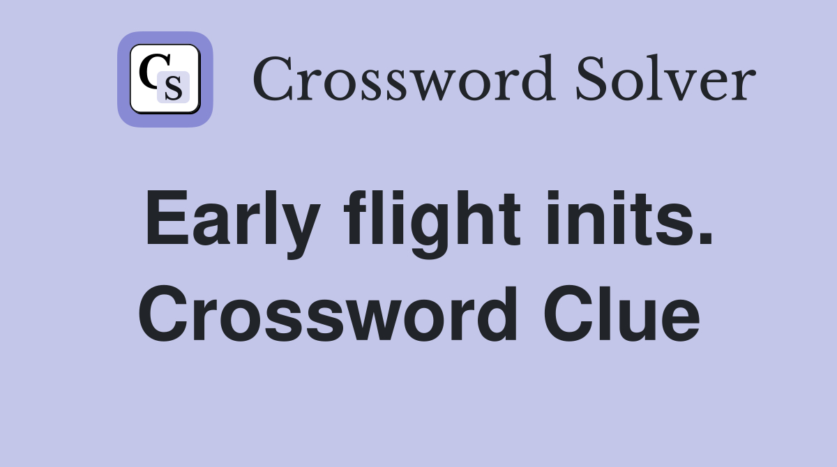 Early flight inits. Crossword Clue