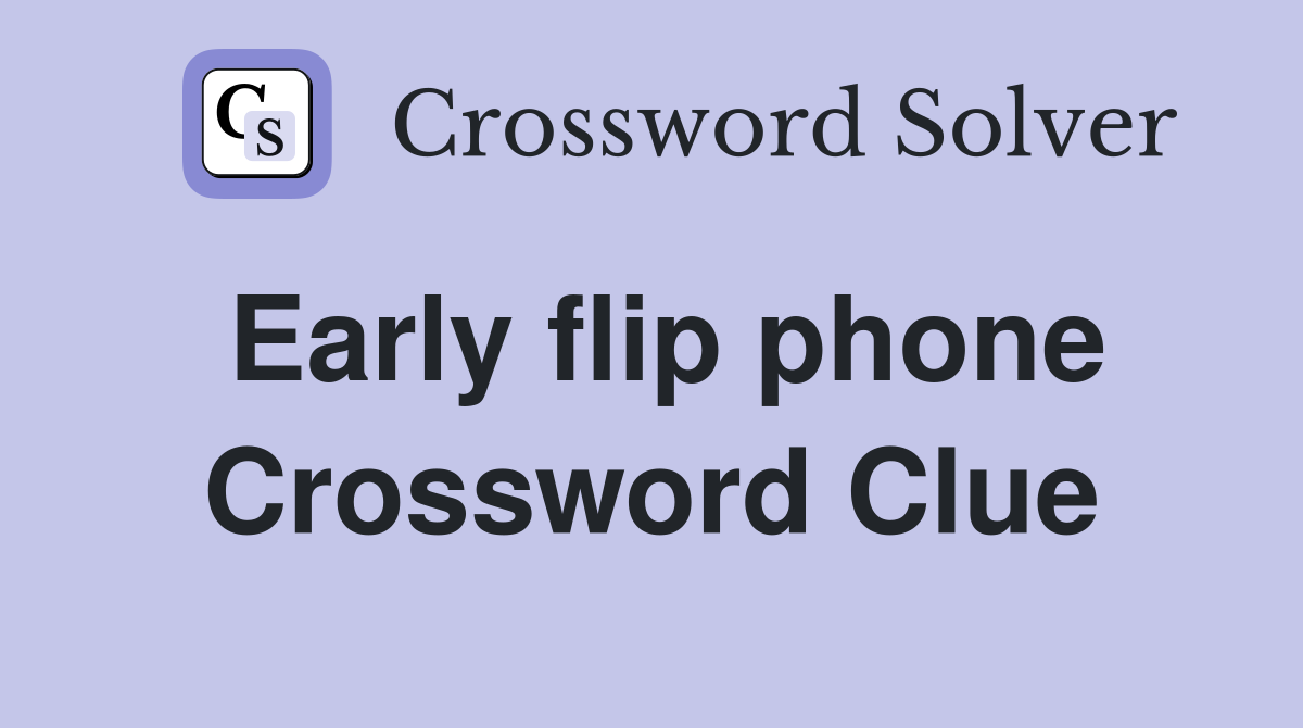 Early flip phone Crossword Clue
