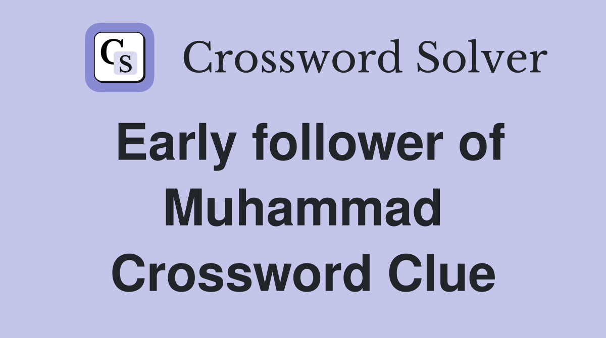 Early follower of Muhammad Crossword Clue