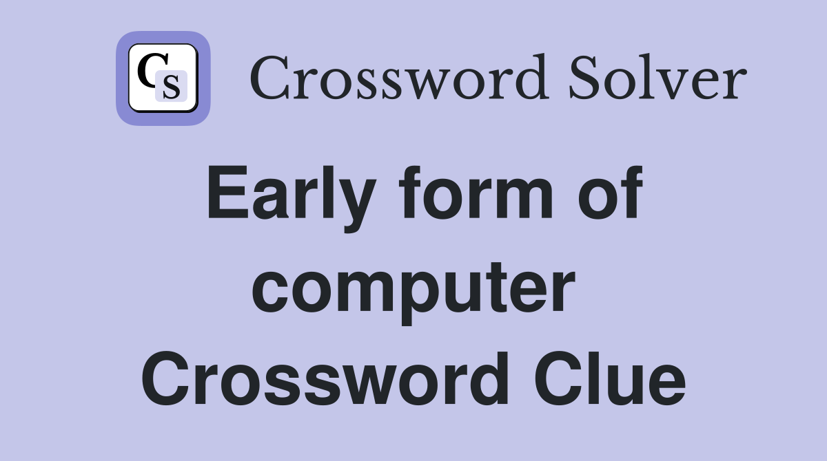Early form of computer Crossword Clue