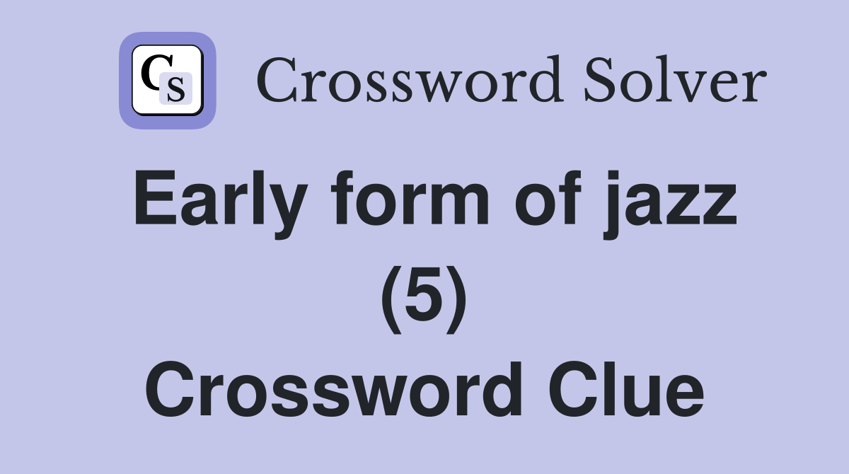 Early form of jazz (5) Crossword Clue