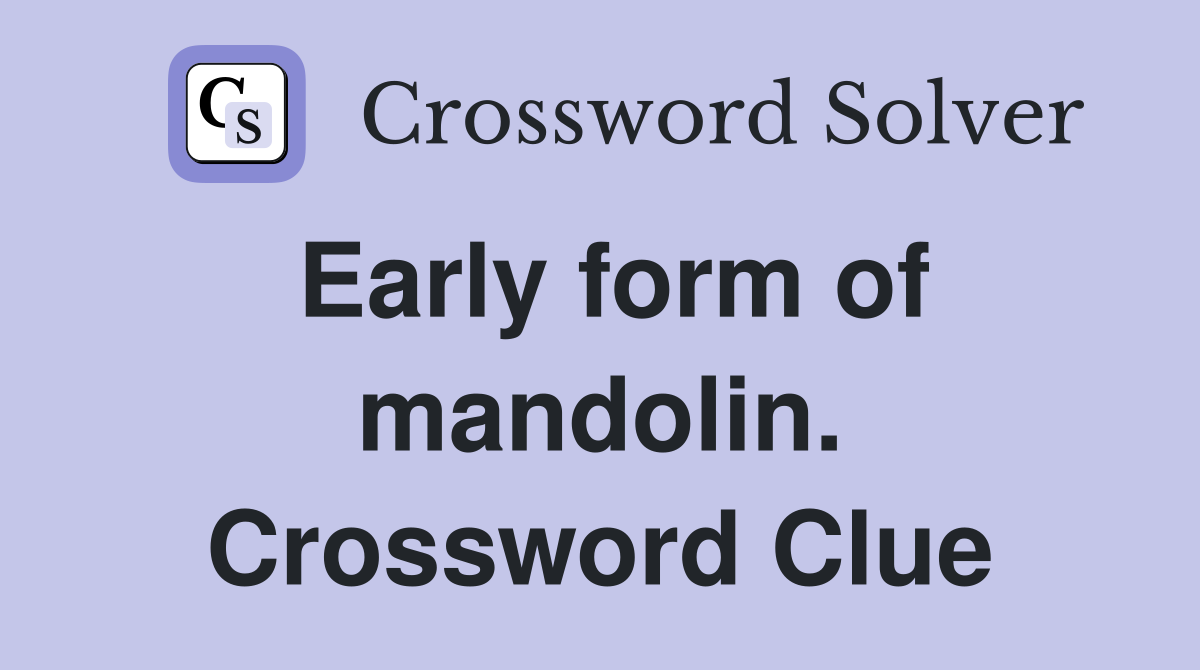 Early form of mandolin. Crossword Clue