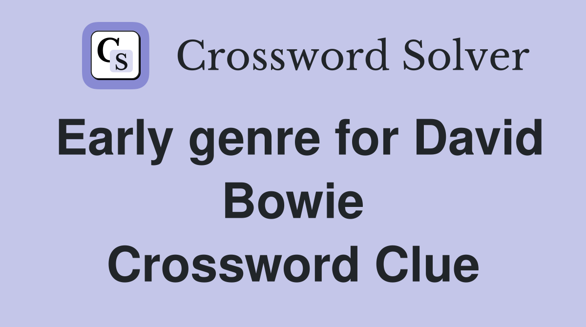 Early genre for David Bowie Crossword Clue
