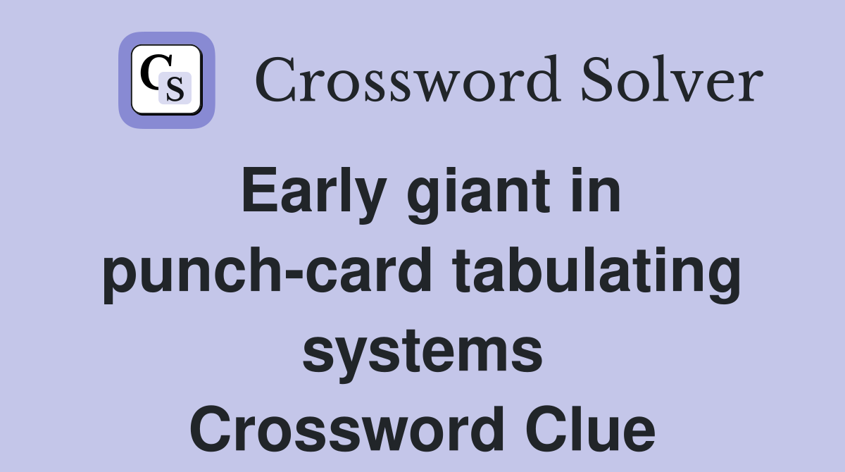 Early giant in punch-card tabulating systems Crossword Clue