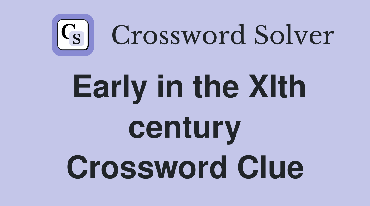 Early in the XIth century Crossword Clue