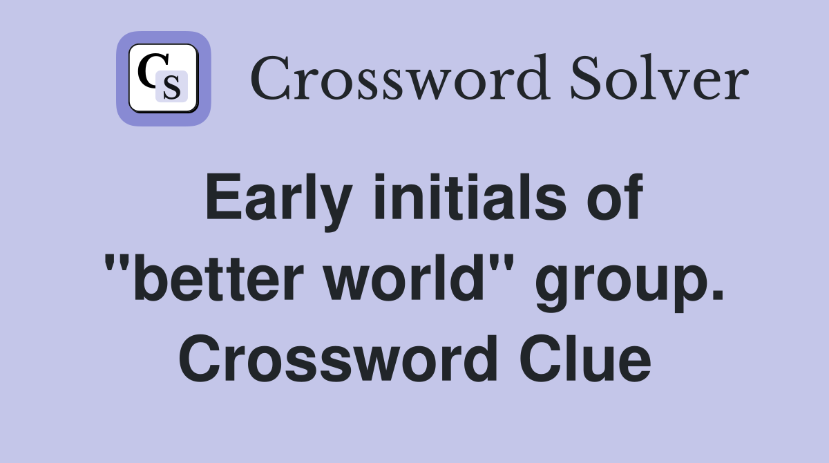 Early initials of "better world" group. Crossword Clue