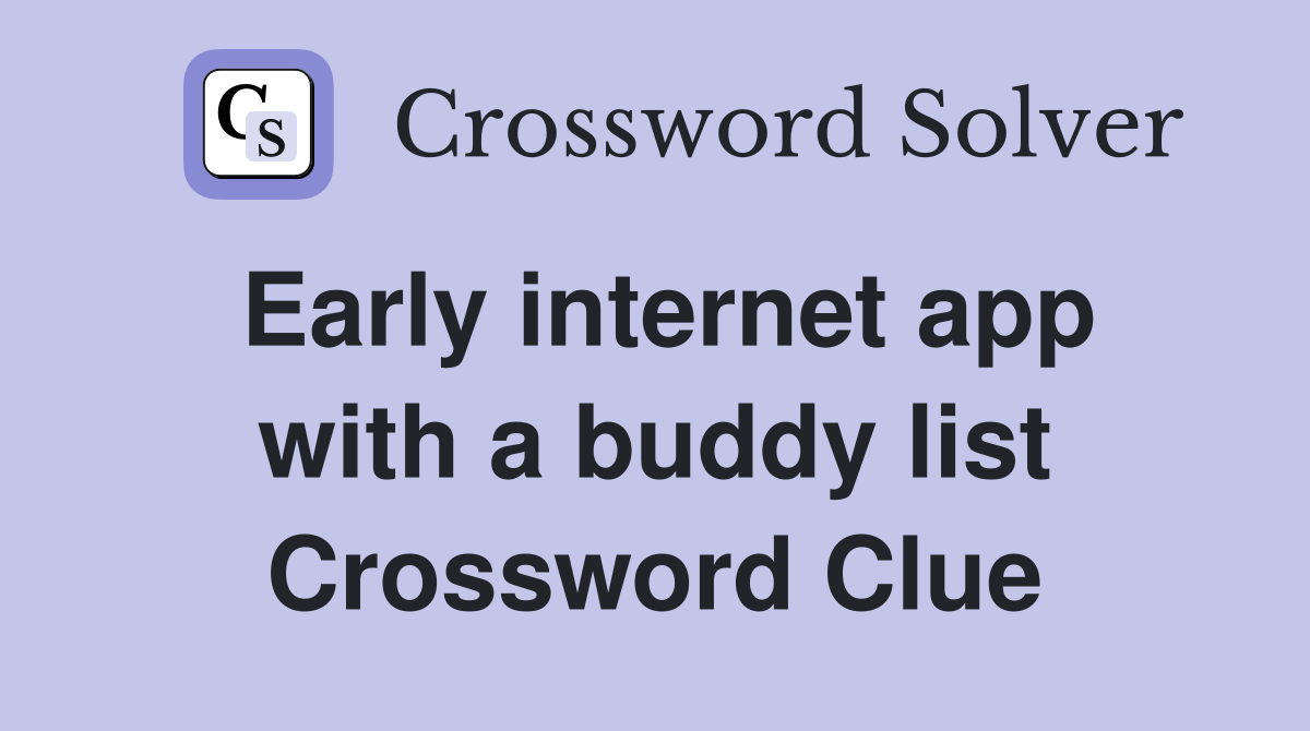 Early internet app with a buddy list Crossword Clue