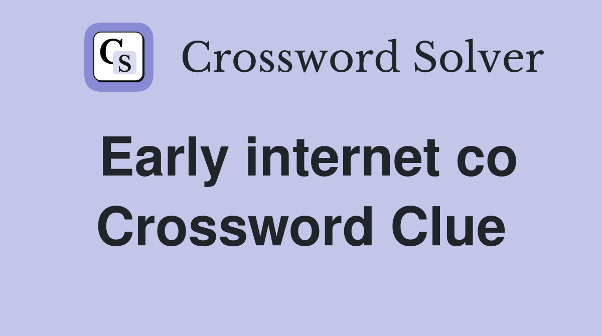 Early internet co Crossword Clue