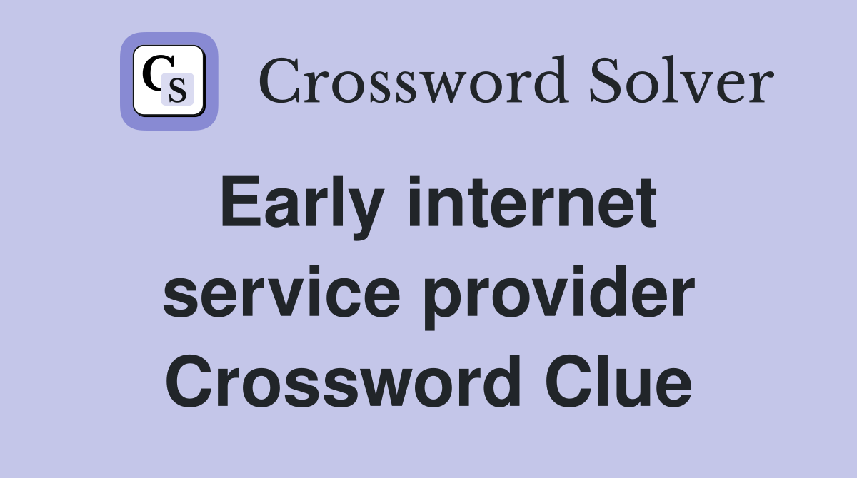 Early internet service provider Crossword Clue