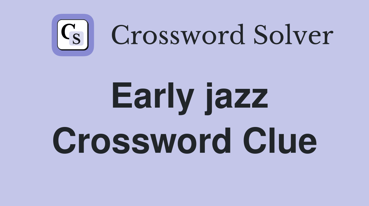 Early jazz Crossword Clue