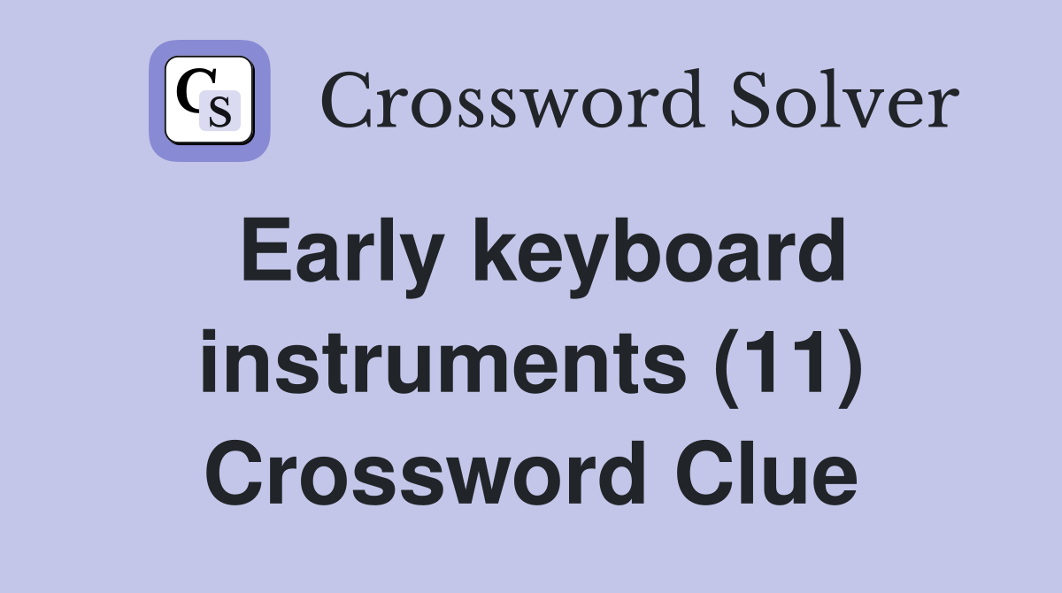 Early keyboard instruments (11) Crossword Clue