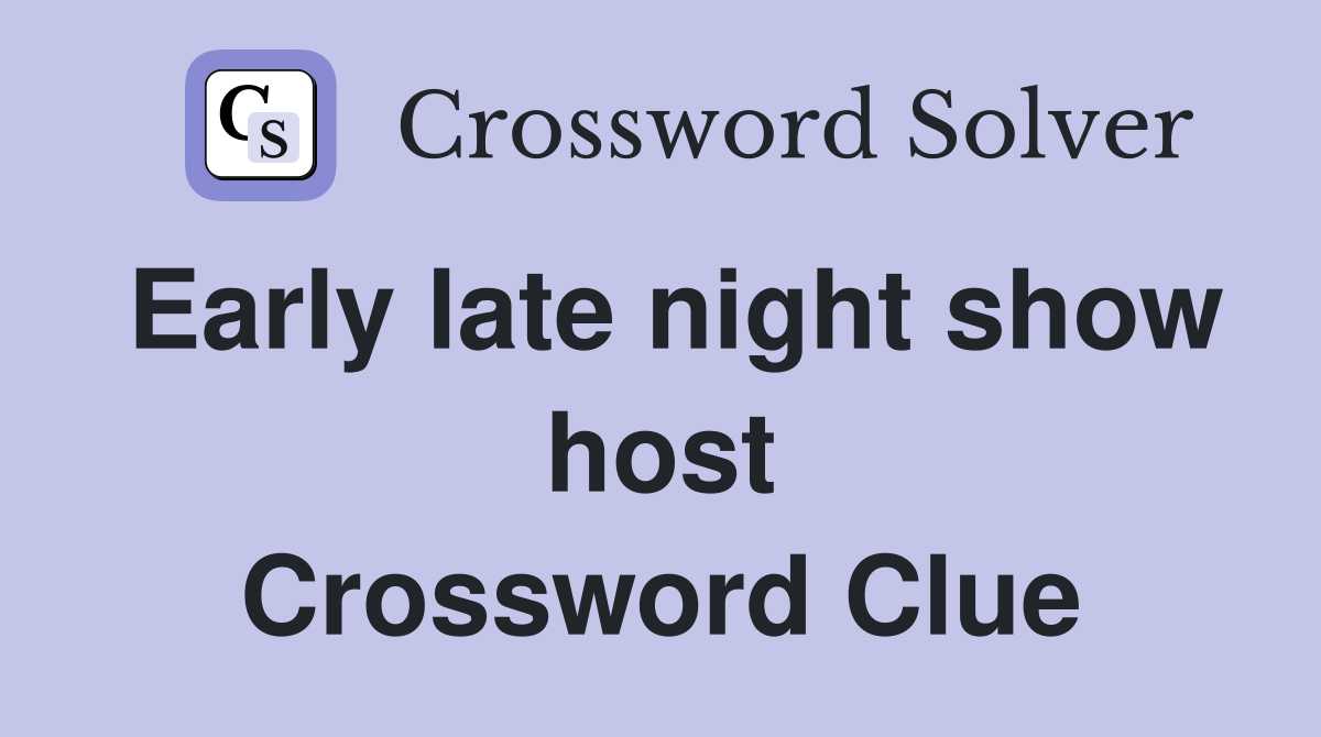 Early late night show host Crossword Clue