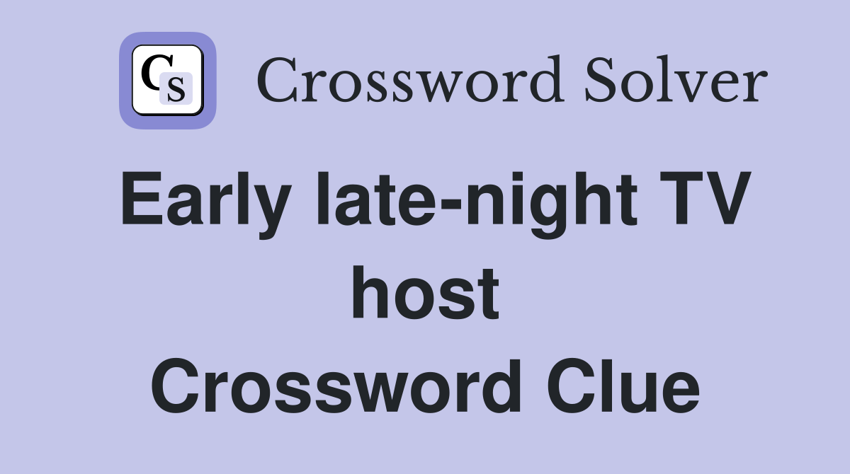 Early late-night TV host Crossword Clue