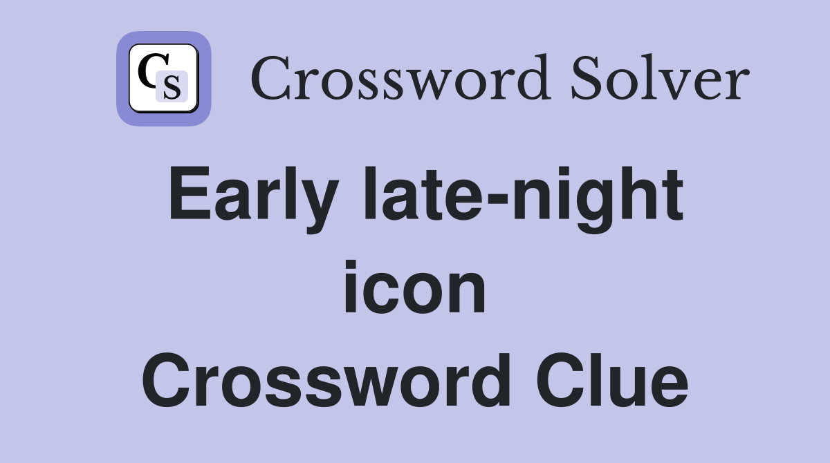 Early late-night icon Crossword Clue