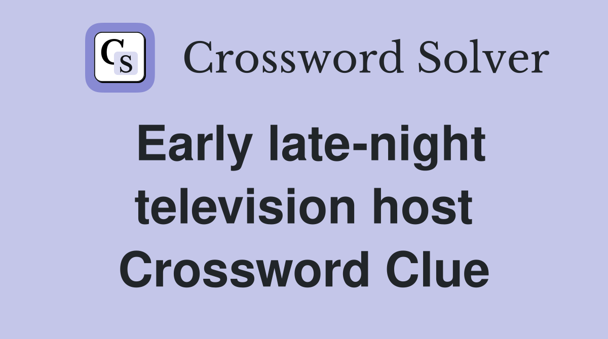 Early late-night television host Crossword Clue