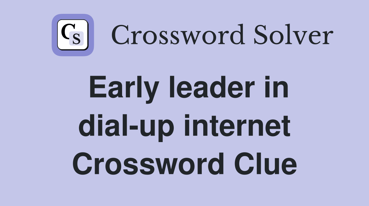 Early leader in dial-up internet Crossword Clue