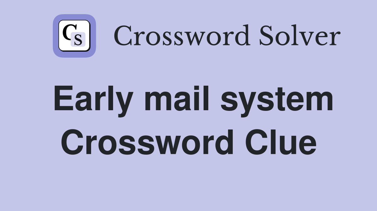 Early mail system Crossword Clue