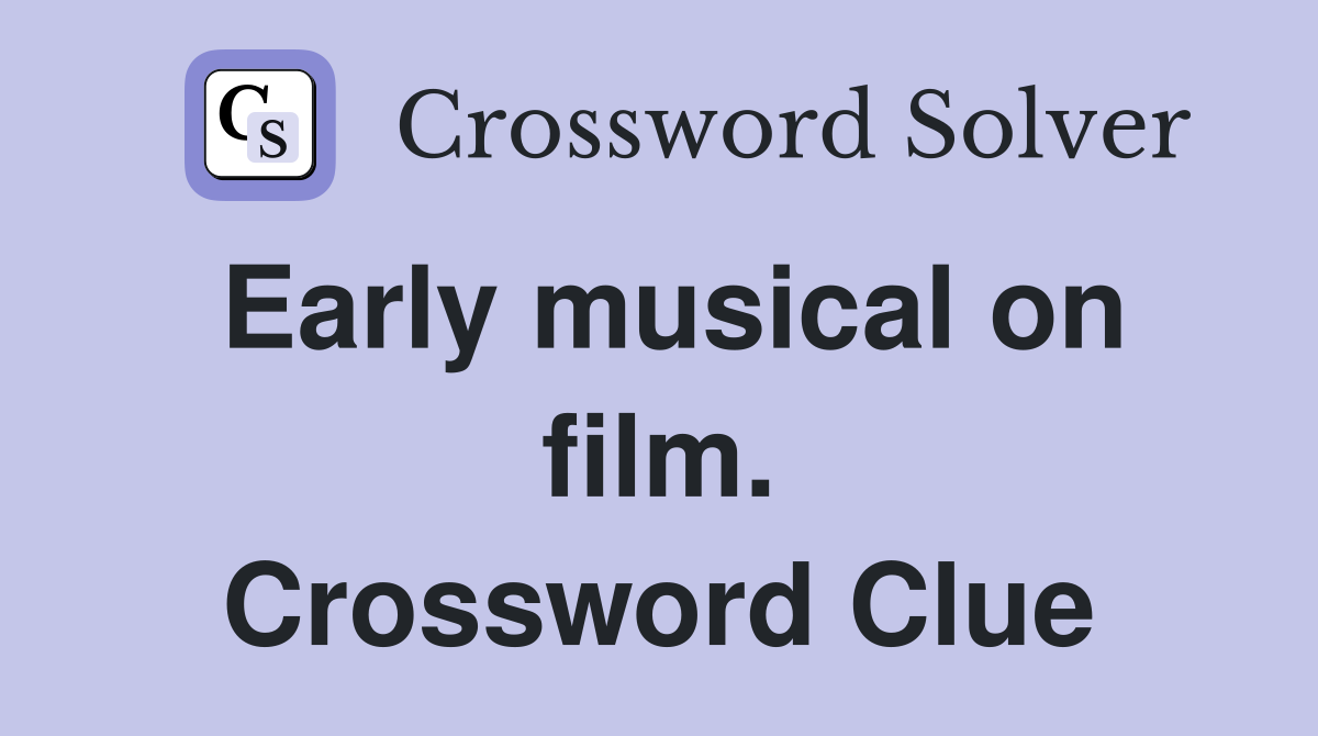 Early musical on film. Crossword Clue