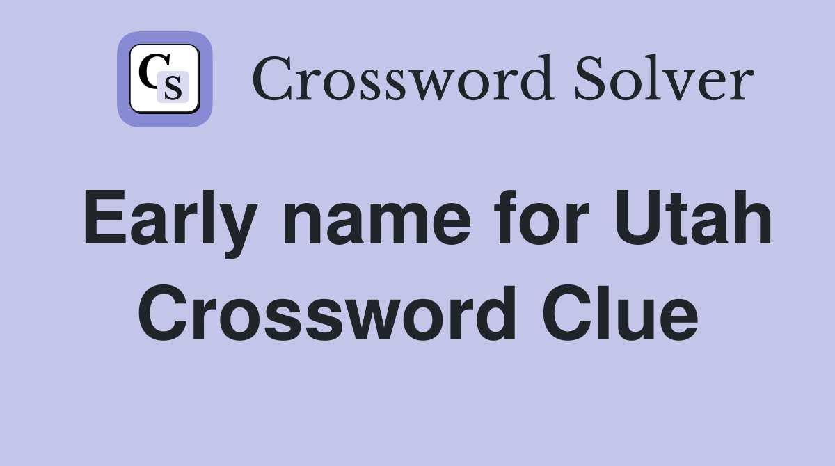 Early name for Utah Crossword Clue
