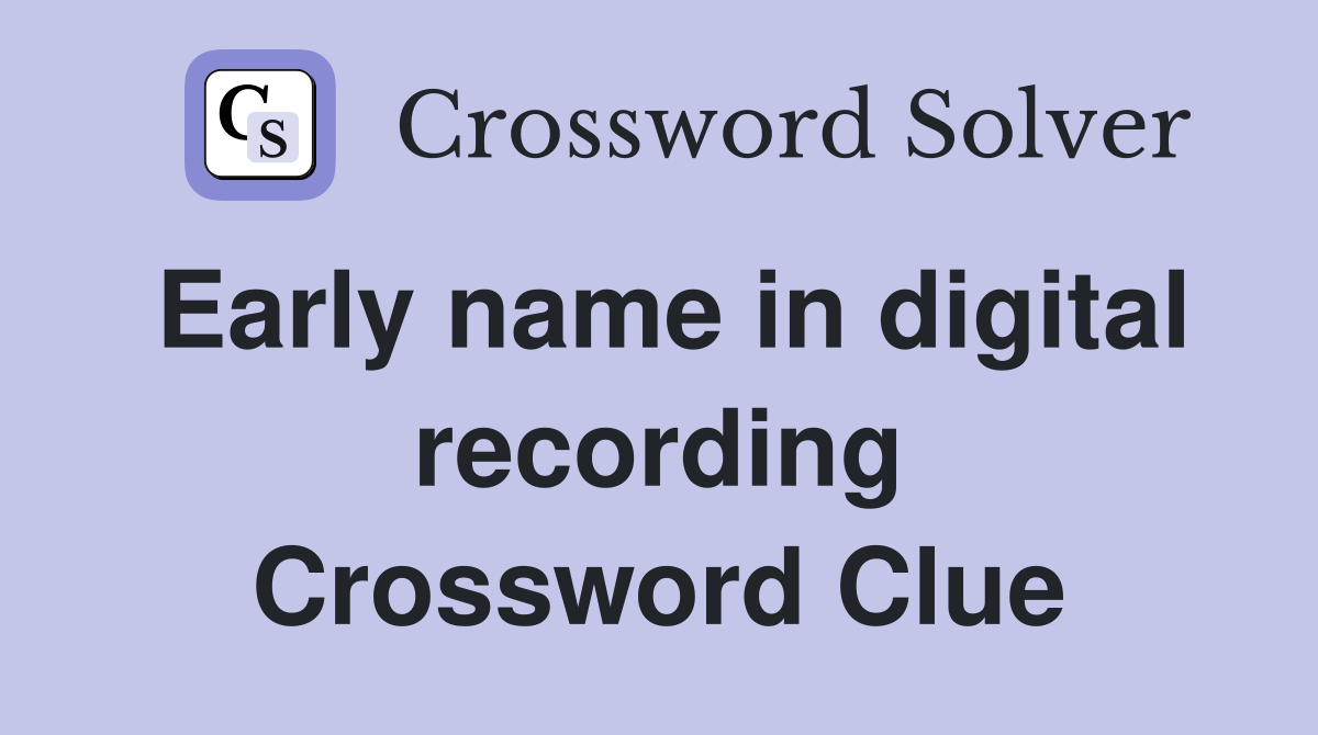 Early name in digital recording Crossword Clue