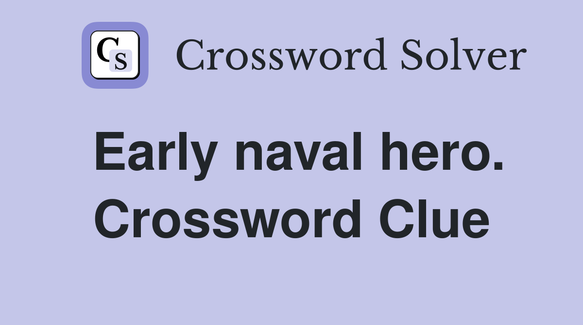 Early naval hero. Crossword Clue