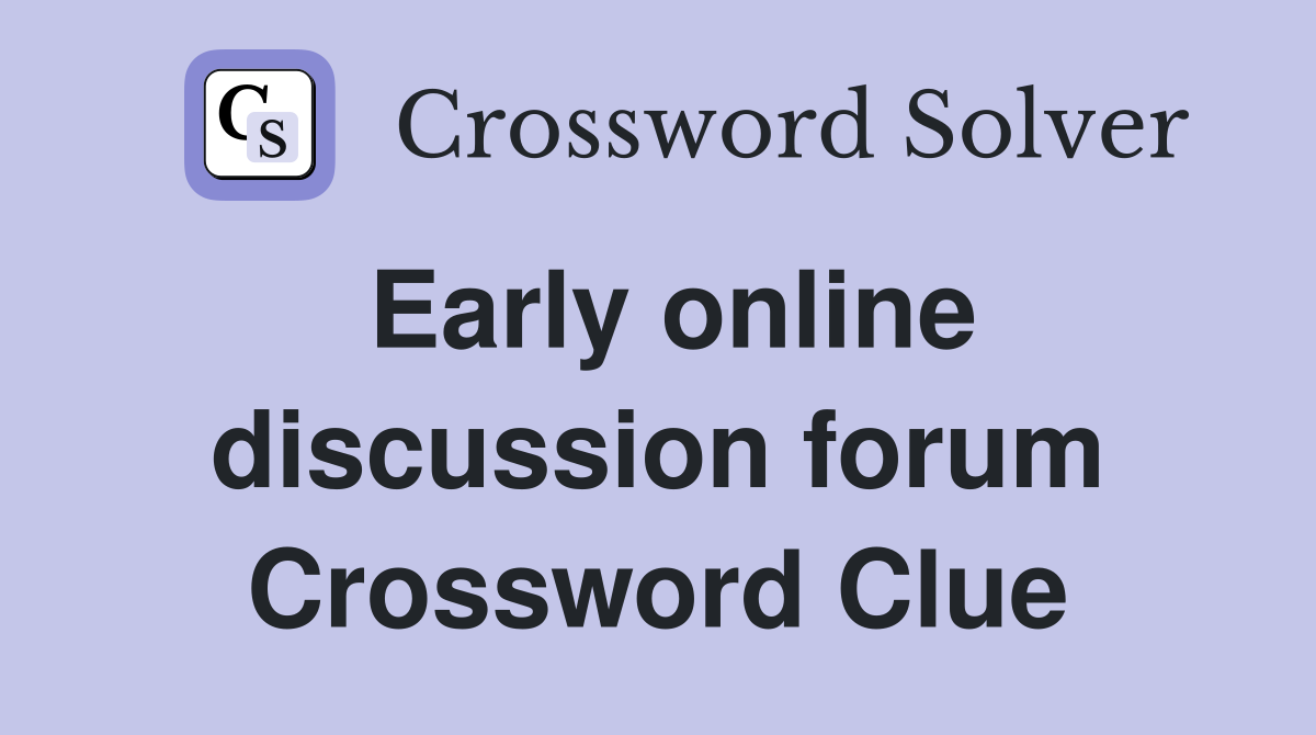 Early online discussion forum Crossword Clue