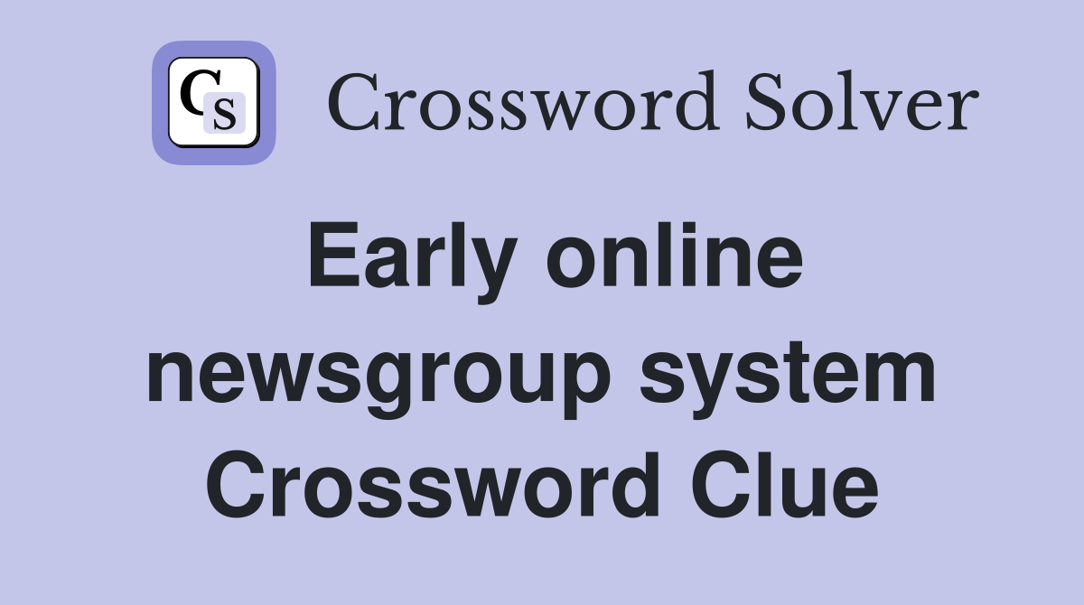 Early online newsgroup system Crossword Clue