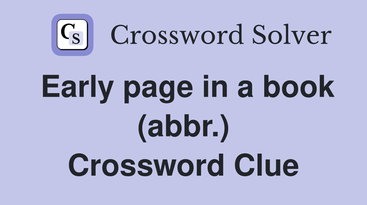 Early page in a book (abbr.) Crossword Clue