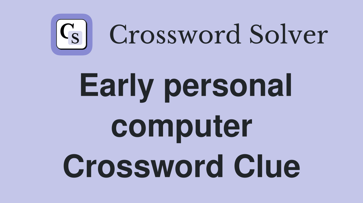 Early personal computer Crossword Clue