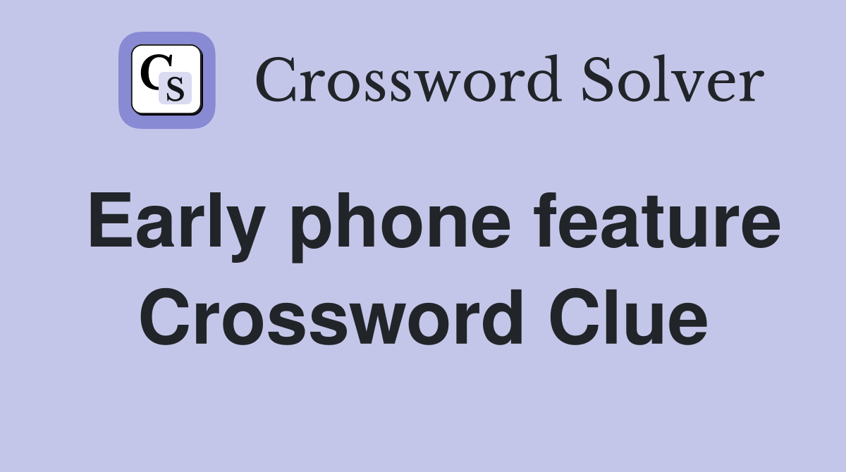Early phone feature Crossword Clue